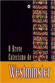 o breve catecismo de westminster