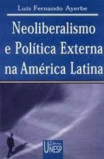 Neoliberalismo e Política Externa na América Latina