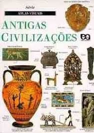 Antigas Civilizações - Serie Atlas Visuais