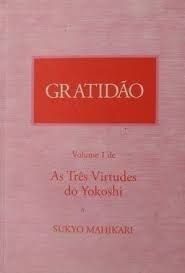 gratidao as tres virtudes do yokoshi vol. 1