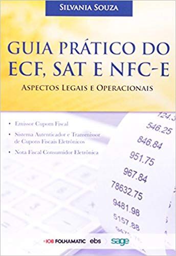 Guia Prático do ECF, SAT e NCF-E Aspectos Operacionais e Legais