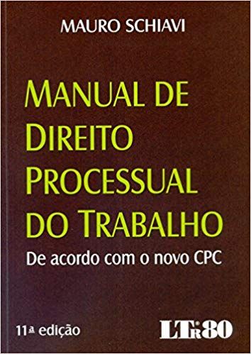 MANUAL DE DIREITO PROCESSUAL DO TRABALHO - DE ACORDO COM O NOVO CPC