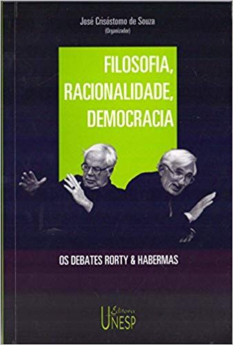 Filosofia racionalidade democracia os debates Rorty e Habermas