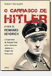 O Carrasco de Hitler - A vida de Reinhard Heydrich