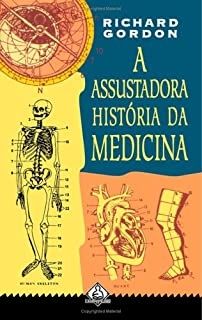 A Assustadora História da Medicina