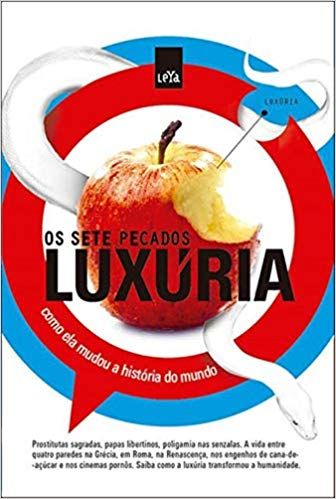 Os sete pecados - Luxuria - como ela mudou a historia do mundo