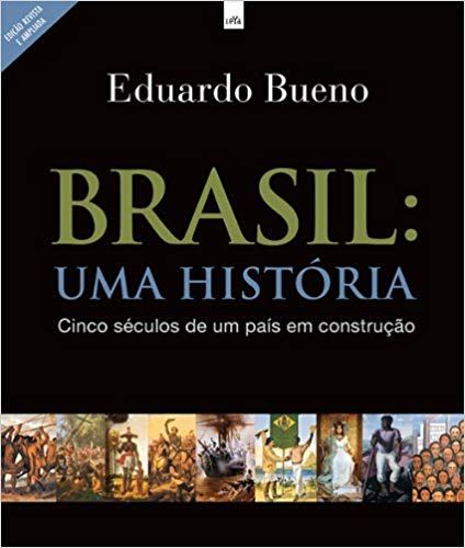 Brasil : uma históra - Cinco Séculos de Um País em Construção