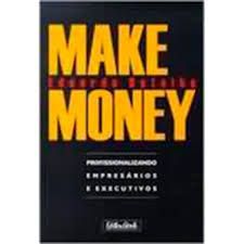 make money: profissionalizando empresários e executivos