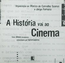 Historia Vai ao Cinema: Vinte Filmes Brasileiros Comentados por His...
