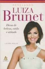Revelando Luiza Brunet - Dicas de beleza, estilo e atitude