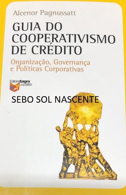 Guia do cooperativismo de crédito: organização, governança e políticas corporativas.