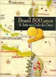brasil 500 anos a arte do ciclo de ouro