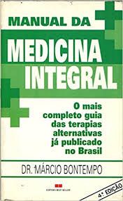 Manual da Medicina Integral - O mais completo guia das terapias alternativas ja publicado no Brasil