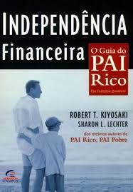 Independência Financeira - O Guia do Pai Rico