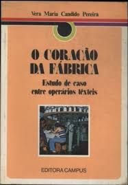 o coraçao da fabrica estudo de caso entre operarios texteis