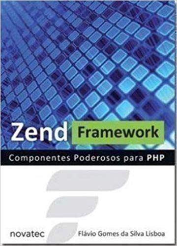 Zend Framework - Componentes Poderosos para Php