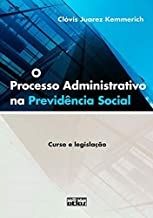 O Processo Administrativo na Previdência Social - Curso e Legislação