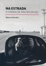 Na Estrada: o Cinema de Walter Salles