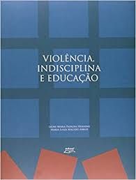 Violência indisciplina e educação