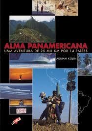 alma panamericana uma aventura de 25 mil km por 14 paises