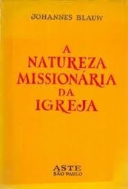 A NATUREZA MISSIONÁRIA DA IGREJA