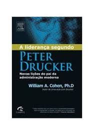 A liderança segundo Peter Drucker - Novas lições do pai da administração moderna