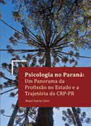 Psicologia no Paraná: Um Panorama da Profissão no Estado e a Trajetória do CRP-PR