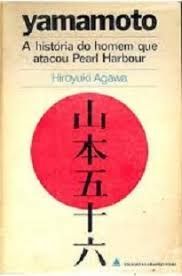 yamamoto a historia do homem que atacou pearl harbour