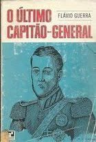 o ultimo capitao general - um romance na historia de pernambuco