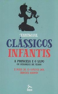 Essencial Clássicos Infantis: os melhores contos dos irmaos grimm vol.1