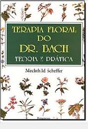 Terapia floral do Dr Bach teoria e prática