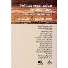 POLÍTICAS ORGANIZATIVAS E CURRICULARES EDUCAÇÃO INCLUSIVA E FORMAÇÃO DE PROFESSORES