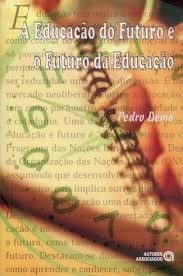A Educacao do Futuro e o Futuro da Educacao