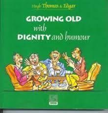 growing old with dignity and humour