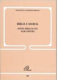 biblia e moral raizes biblicas do agir cristao
