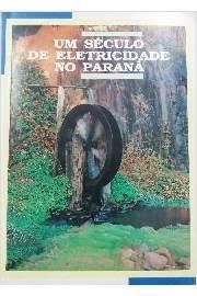 Um Século de Eletricidade no Paraná