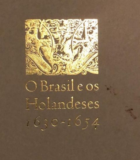 O Brasil e os Holandeses 1630 - 1654