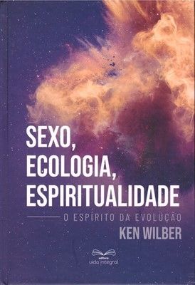 sexo, ecologia, espiritualidade - o espirito da evolução