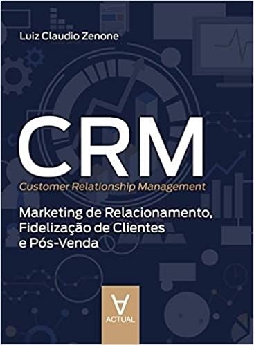 CRM Customer Relationship Management Marketing de Relacionamento, Fidelização de Clientes e Pós-vend