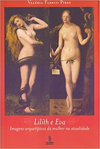 Lilith e Eva: imagens arquetípicas da mulher na atualidade