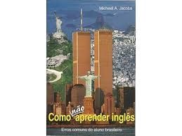 como nao aprender ingles - erros comuns do aluno brasileiro