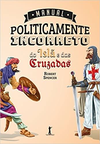 Manual Politicamente Incorreto do Islã e das Cruzadas