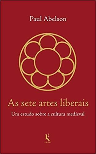 As Sete Artes Liberais: um Estudo Sobre a Cultura Medieval