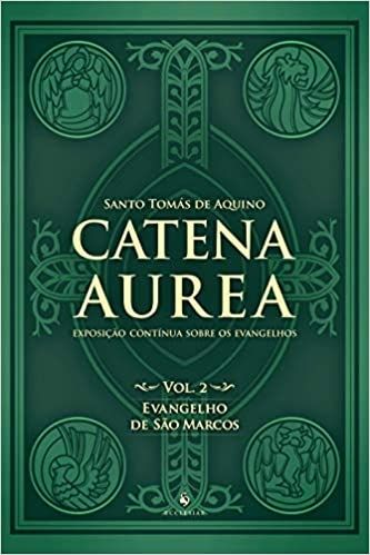 Catena Aurea - Volume 2 - Evangelho de São Marcos