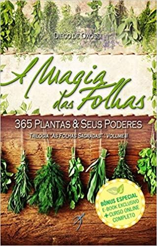A MAGIA DAS FOLHAS - 365 plantas e seus poderes