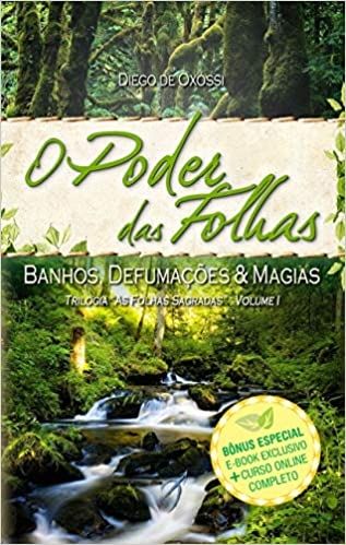 O Poder das Folhas: Banhos, Defumações e Magias: vol. 1