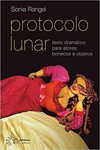 PROTOCOLO LUNAR- texto dramático para atores, bonecos e objetos