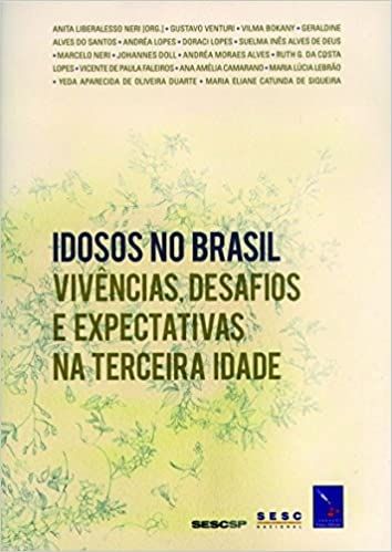 IDOSOS NO BRASIL - VIVENCIAS, DESAFIOS E EXPECTATI