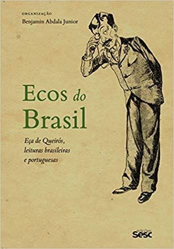 Ecos do Brasil: Eça de Queiroz, leituras brasileiras e portuguesas