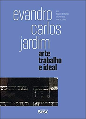 EVANDRO CARLOS JARDIM- ARTE E TRABALHO  E IDEAL